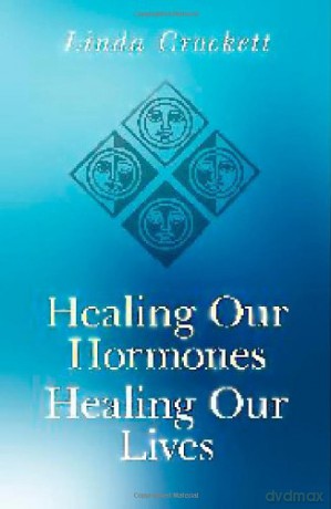 Healing Our Hormones, Healing Our Lives:Solutions to common hormonal conditions - Linda Crockett [KSIĄŻKA]