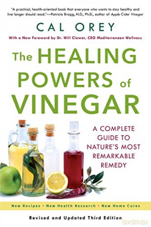 Healing Powers of Vinegar: A Complete Guide to Nature's Most Remarkable Remedy - Cal Orey [KSIĄŻKA]