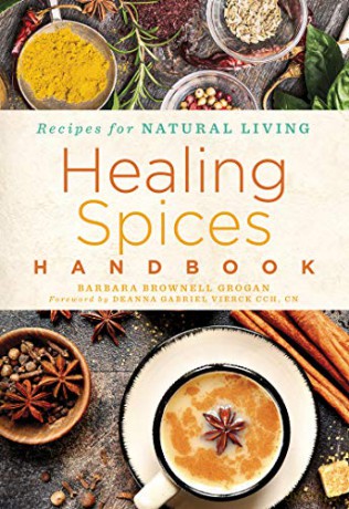 Healing Spices Handbook: Recipes for Natural Living: 6 - Barbara Brownell Grogan [KSIĄŻKA]