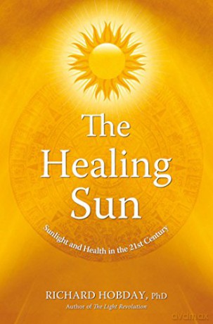 Healing Sun: Sunshine and Health in the 21st Century: Sunlight and Health in the 21st Century - Richard Hobday [KSIĄŻKA]