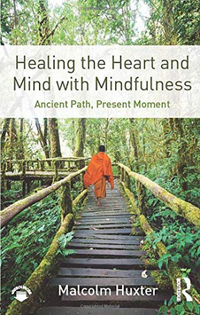 Healing the Heart and Mind with Mindfulness: Ancient Path, Present Moment - Malcolm Huxter [KSIĄŻKA]