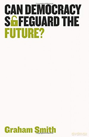 Can Democracy Safeguard The Future (Democratic Futures) - Graham Smith [KSIĄŻKA]