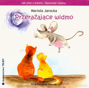 Jak Pies Z Kotem Opowieść Szósta Przerażające Widmo - Mariola Jarocka [KSIĄŻKA]