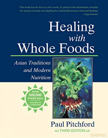 Healing with Whole Foods: Asian Traditions and Modern Nutrition - Paul Pitchford [KSIĄŻKA]