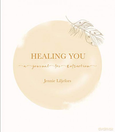 Healing You: A journal for reflection - Jennie Liljefors [KSIĄŻKA]