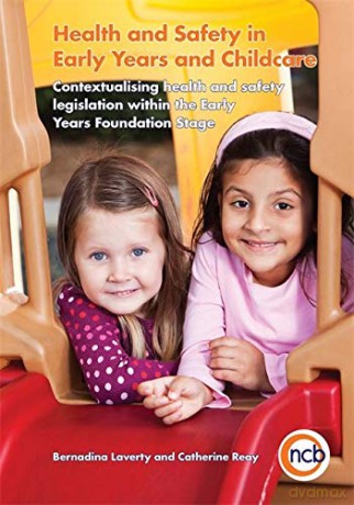 Health and Safety in Early Years and Childcare: Contextualising health and safety legislation within the Early Years Foundation Stage - Bernadina Laverty and Catherine Reay [KSIĄŻKA]