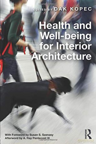 Health and Well-being for Interior Architecture - Dak Kopec [KSIĄŻKA]