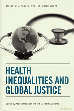 Health Inequalities and Global Justice Studies in Global Justice and Human Rights - Patti Tamara Lenard [KSIĄŻKA]