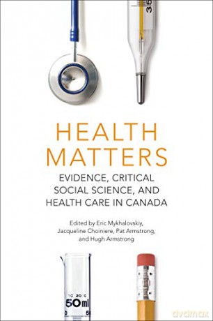 Health Matters: Evidence, Critical Social Science, and Health Care in Canada - Eric Mykhalovskiy [KSIĄŻKA]