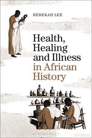 Health, Healing and Illness in African History - Rebekah Lee [KSIĄŻKA]