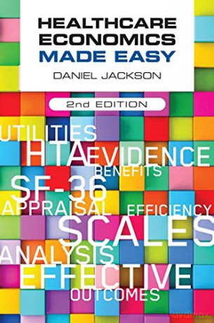 Healthcare Economics Made Easy, second edition - Daniel Jackson [KSIĄŻKA]
