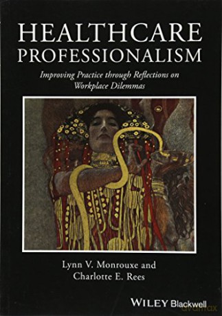Healthcare Professionalism: Improving Practice through Reflections on Workplace Dilemmas - Lynn V. Monrouxe [KSIĄŻKA]