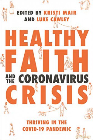 Healthy Faith and the Coronavirus Crisis: Thriving in the Covid-19 Pandemic - Kristi Mair [KSIĄŻKA]