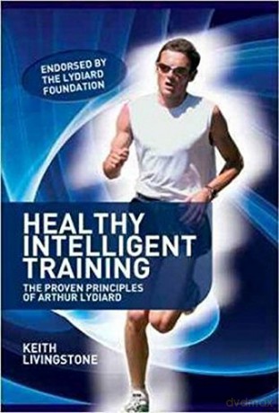 Healthy Intelligent Training: The Proven Principles of Arthur Lydiard - Keith Livingstone [KSIĄŻKA]