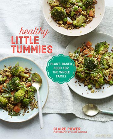 Healthy Little Tummies: Plant-based food for the whole family - Claire Power [KSIĄŻKA]