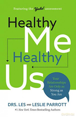 Healthy Me, Healthy Us: Your Relationships Are Only as Strong as You Are - Les Parrott [KSIĄŻKA]