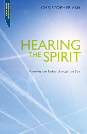 Hearing the Spirit: Knowing the Father through the Son. Proclamation Trust - Christopher Ash [KSIĄŻKA]