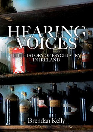 Hearing Voices: The History of Psychiatry in Ireland ~ New in Paperback - Brendan Kelly [KSIĄŻKA]