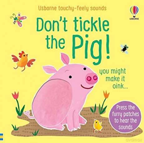 Don't Tickle The Pig! (Touchy-Feely Sound Books): 1 - Sam Taplin [KSIĄŻKA]