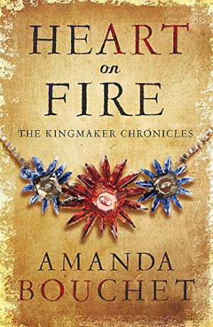 Heart on Fire (The Kingmaker Trilogy) - Amanda Bouchet [KSIĄŻKA]