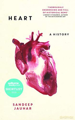 Heart: A History: Shortlisted for the Wellcome Book Prize 2019 - Sandeep Jauhar [KSIĄŻKA]