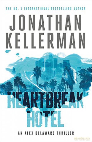 Heartbreak Hotel Alex Delaware series, Book 32: A twisting psychological thriller - Jonathan Kellerman [KSIĄŻKA]