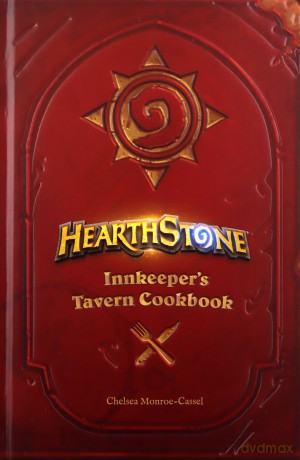Hearthstone: Innkeeper's Tavern Cookbook - Chelsea Monroe-Cassel [KSIĄŻKA]
