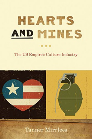 Hearts and Mines: The US Empire's Culture Industry - Tanner Mirrlees [KSIĄŻKA]