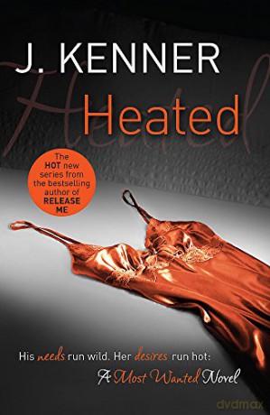 Heated: Most Wanted Book 2 - J. Kenner [KSIĄŻKA]