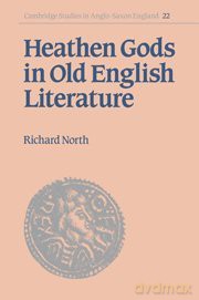 Heathen Gods in Old English Lit: 22 Cambridge Studies in Anglo-Saxon England, Series Number 22 - North [KSIĄŻKA]