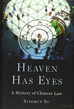 Heaven Has Eyes: Law and Justice in Chinese History - Xiaoqun Xu [KSIĄŻKA]