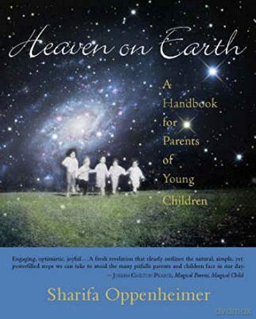 Heaven on Earth: A Handbook for Parents of Young Children - Sharifa Oppenheimer [KSIĄŻKA]