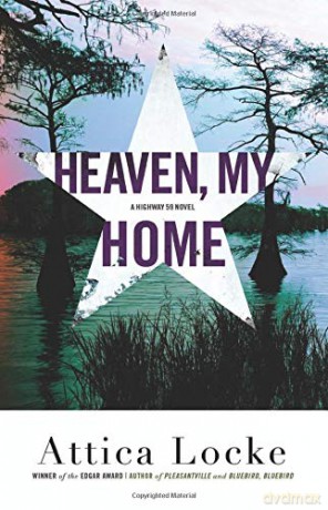 Heaven, My Home: 2 A Highway 59 Novel - Attica Locke [KSIĄŻKA]