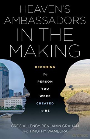 Heaven's Ambassadors in the Making: Becoming the Person You Were Created to Be - Timothy Wambura [KSIĄŻKA]