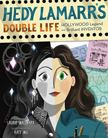 Hedy Lamarr's Double Life People Who Shaped Our World: Hollywood Legend and Brilliant Inventor: 4 - Laurie Wallmark [KSIĄŻKA]