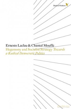 Hegemony and Socialist Strategy: Towards a Radical Democratic Politics Radical Thinkers - Ernesto Laclau [KSIĄŻKA]