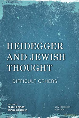 Heidegger and Jewish Thought: Difficult Others New Heidegger Research - Elad Lapidot [KSIĄŻKA]
