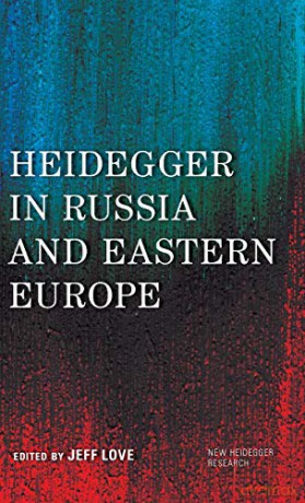 Heidegger in Russia and Eastercb New Heidegger Research - Jeff Love [KSIĄŻKA]