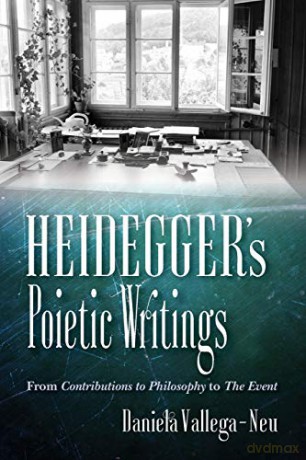 Heidegger's Poietic Writings: From Contributions to Philosophy to The Event Studies in Continental Thought - Daniela Vallega-Neu [KSIĄŻKA]