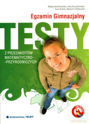 Egzamin Gimnazjalny Testy Z Przedmiotów Matematyczno-Przyrodniczych [KSIĄŻKA]