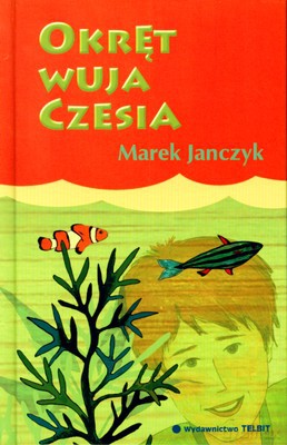 Okręt Wuja Czesia (twarda) - Marek Janczyk [KSIĄŻKA]