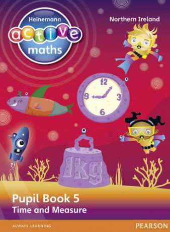 Heinemann Active Maths Northern Ireland - Key Stage 2 - Beyond Number - Pupil Book 5 - Time and Measure Heinemann Active Maths for NI - Hilary Koll [KSIĄŻKA]