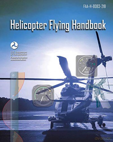 Helicopter Flying Handbook: Faa-H-8083-21b [KSIĄŻKA]