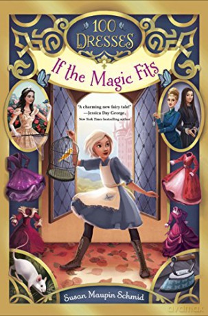 If The Magic Fits: 1 (100 Dresses) - Susan Maupin Schmid [KSIĄŻKA]
