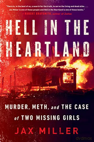 Hell in the Heartland: Murder, Meth, and the Case of Two Missing Girls - Jax Miller [KSIĄŻKA]