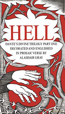 HELL: Dante's Divine Trilogy Part One. Decorated and Englished in Prosaic Verse by Alasdair Gray Dantes Divine Comedy - Alasdair Gray [KSIĄŻKA]