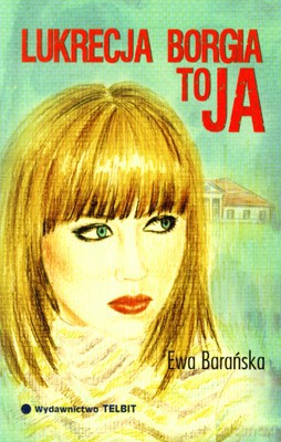 Lukrecja Borgia To Ja - Ewa Barańska [KSIĄŻKA]