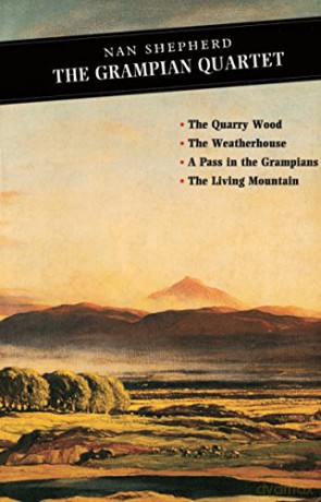 The Grampian Quartet: The Quarry Wood: The Weatherhouse: A Pass In The Grampians: The Living Mountain - Nan Shepherd [KSIĄŻKA]