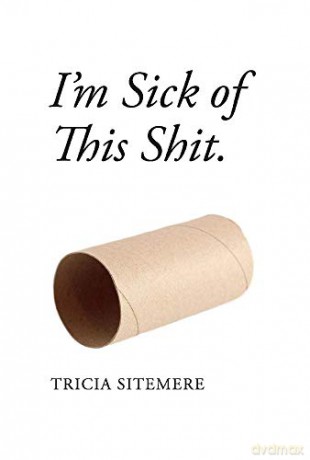 I'M Sick Of This Shit - Tricia Sitemere [KSIĄŻKA]