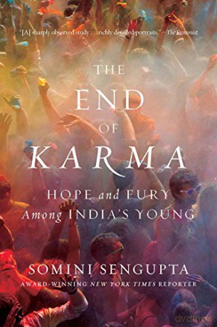 The End Of Karma: Hope And Fury Among India's Young - Somini Sengupta [KSIĄŻKA]